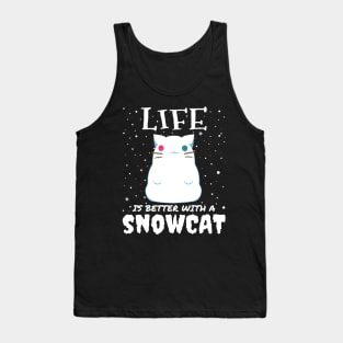 Life Is Better With A Snowcat - Christmas snow cat gift Tank Top